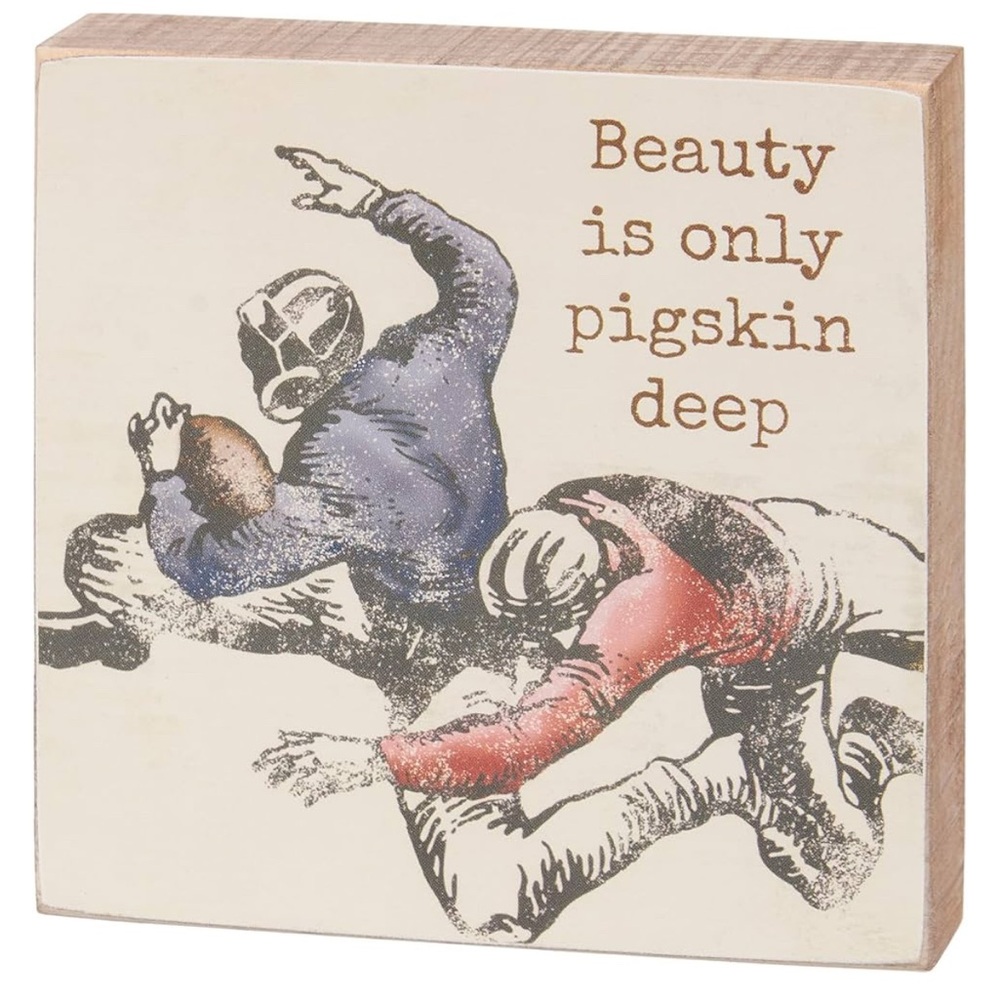 Primitives by Kathy “Pigskin Deep” Block Sign